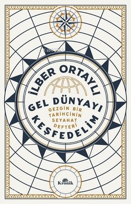 Gel Dünyayı KeşfedelimGezgin Bir Tarihçinin Seyahat Defteri - 2