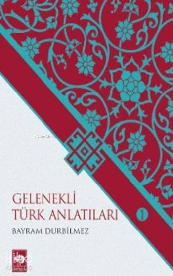 Gelenekli Türk Anlatıları Destan - 1