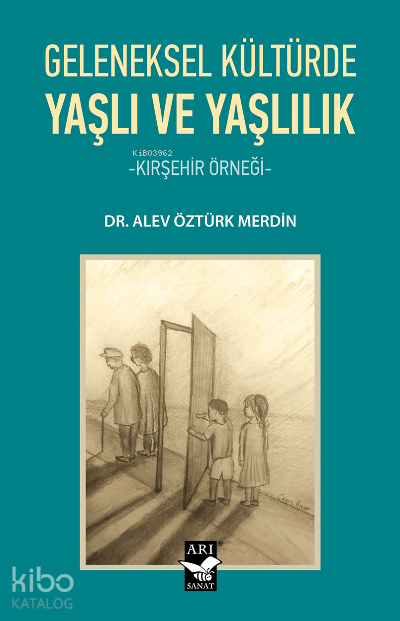 Geleneksel Kültürde Yaşlı ve Yaşlılık-Kırşehir Örneği- - 1