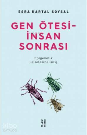 Gen Ötesi - İnsan Sonrası Epigenetik Felsefesine Giriş - 1