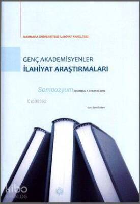 Genç Akademisyenler İlahiyat Araştırmaları Sempozyum - M. Ü. İlahiyat Fakültesi Vakfı Yayınları