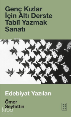 Genç Kızlar İçin Altı Derste Tabiî Yazmak Sanatı & Edebiyat Yazıları - 2