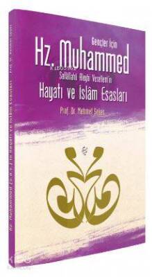 Gençler İçin Hz. Muhammedin (s.a.v) Hayatı ve İslam Esasları - 1