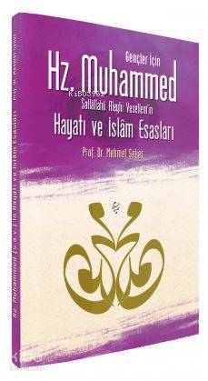 Gençler İçin Hz. Muhammedin (s.a.v) Hayatı ve İslam Esasları - 1