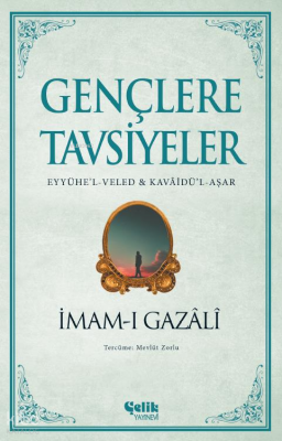 Gençlere Tavsiyeler(Eyyühe’l-Veled & Kavâidü’l-Aşar) - 1