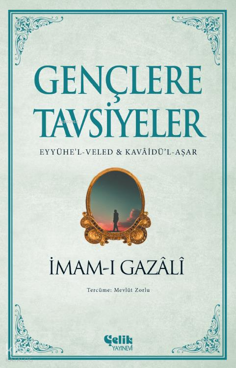 Gençlere Tavsiyeler(Eyyühe’l-Veled & Kavâidü’l-Aşar) - 1