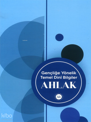 Gençliğe Yönelik Temel Dini Bilgiler Ahlak - Diyanet İşleri Başkanlığı