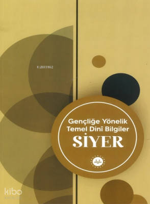 Gençliğe Yönelik Temel Dini Bilgiler Siyer - Diyanet İşleri Başkanlığı