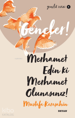 Gençlik Serisi 1 Gençler, Merhamet Edin ki, Merhamet Olunasınız! - 2