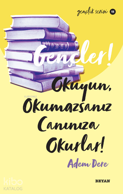 Gençlik Serisi 11 Gençler, Okuyun, Okumazsanız, Canınıza Okurlar! - 2