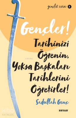 Gençlik Serisi 2 Gençler, Tarihinizi Öğrenin, Yoksa Başkaları Tarihlerini Öğretirler! - 2