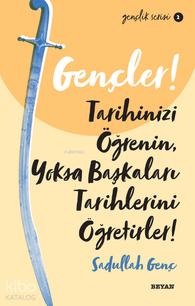 Gençlik Serisi 2 Gençler, Tarihinizi Öğrenin, Yoksa Başkaları Tarihlerini Öğretirler! - 2