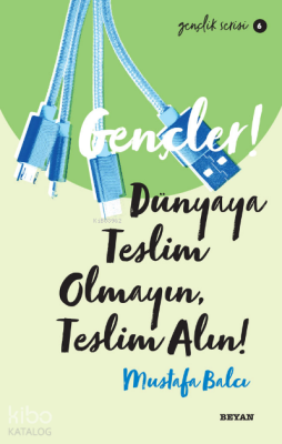 Gençlik Serisi 6 Gençler, Dünyaya Teslim Olmayın, Teslim Alın! - 2