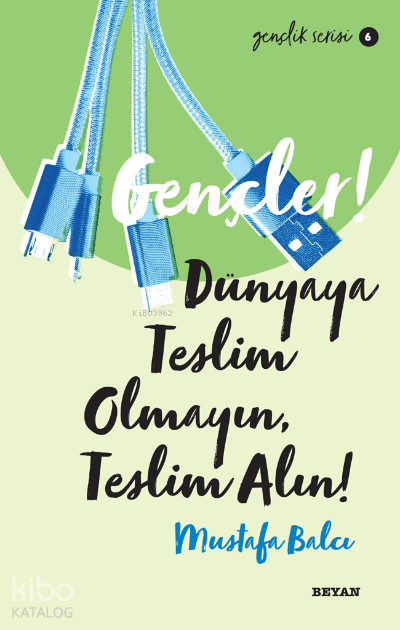 Gençlik Serisi 6 Gençler, Dünyaya Teslim Olmayın, Teslim Alın! - 2