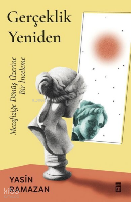 Gerçeklik Yeniden - Metafiziğe Dönüş Üzerine Bir İnceleme - Timaş Yayınları (1)