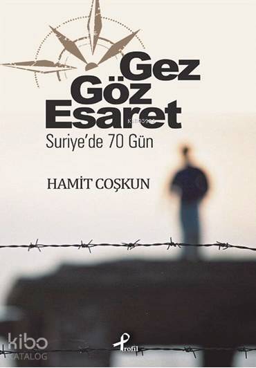 Gez Göz Esaret Suriyede 70 Gün - 1