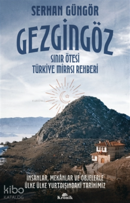 Gezgingöz - Sınır Ötesi Türkiye Mirası Rehberi - Kronik Kitap
