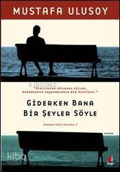 Giderken Bana Bir Şeyler Söyle - 2