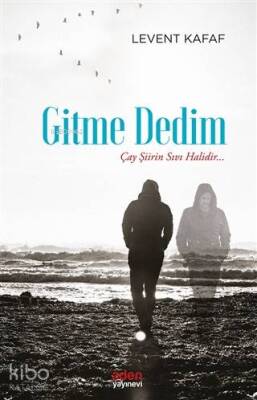Gitme Dedim Çay Şiirin Sıvı Halidir - 1