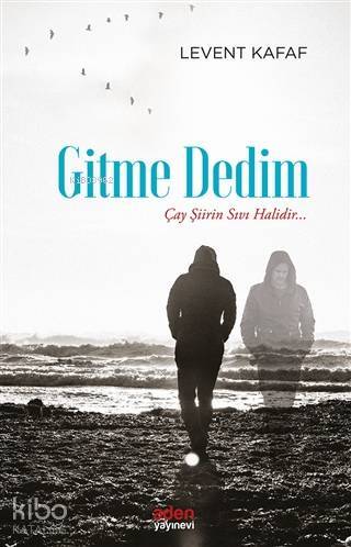 Gitme Dedim Çay Şiirin Sıvı Halidir - 1