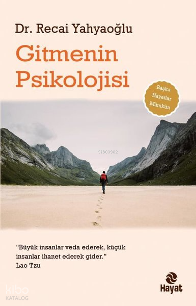 Gitmenin PsikolojisiBüyük İnsanlar Veda Ederek, Küçük İnsanlar İhanet Ederek Gider. - 1