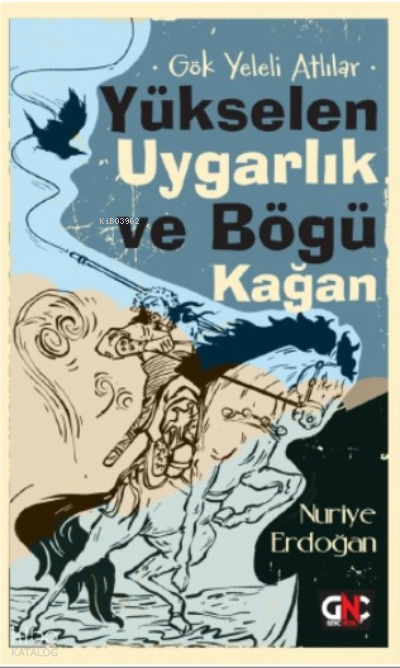 Gök Yeleli Atlılar – Yükselen Uygarlık ve Bögü Kağan - 2
