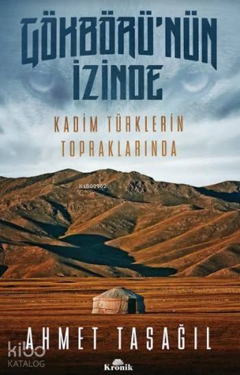 Gökbörünün İzinde Kadim Türklerin Topraklarında - 1