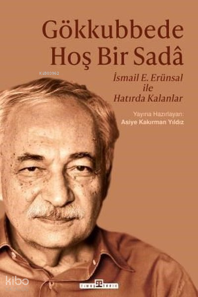 Gökkubbede Hoş Bir Sada İsmail E. Erünsal İle Hatırda Kalanlar - 2
