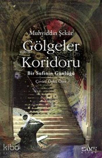 Gölgeler Koridoru Bir Sufinin Günlüğü - 1