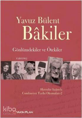 Gönlümdekiler ve Ötekiler Hatıralar Işığında Cumhuriyet Tarihi Okumaları 2 - Yakın Plan Yayınları (1)