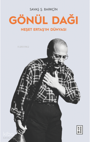 Gönül DağıNeşet Ertaş’ın Dünyası - 1