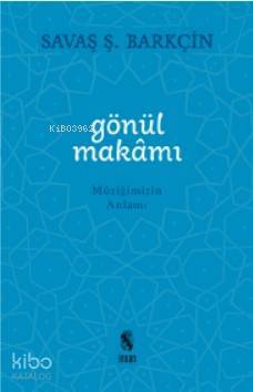 Gönül Makamı Müziğimizin Anlamı - 1
