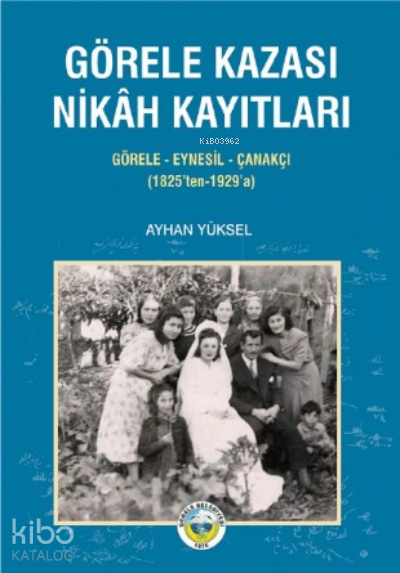 Görele Kazası Nikah Kayıtları Görele-Eynesil-Çanakçı (1825’ten-1929’a) - 1