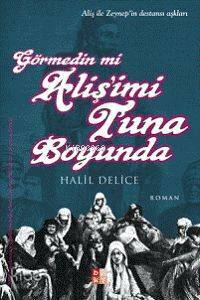 Görmedin mi Alişimi Tuna Boyunda Aliş İle Zeynepin Destansı Aşkları - 1