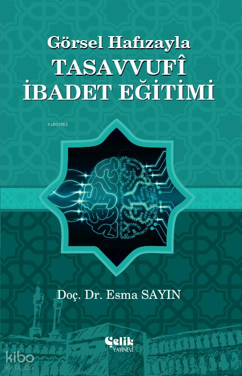 Görsel Hafızayla Tasavvufi İbadet Eğitimi - 1
