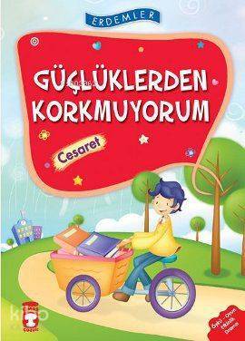 Güçlüklerden Korkmuyorum - Cesaret +8 Yaş - 1