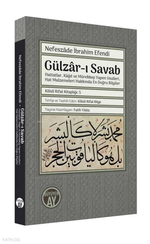 Gülzâr-ı SavabHattatlar, Kâğıt ve Mürekkep Yapım Usulleri, Hat Malzemeleri Hakkında En Doğru Bilgiler Hat Örnekleriyle, Yazı ve Kitap Sanatlarına Dair Resimlerle - 1