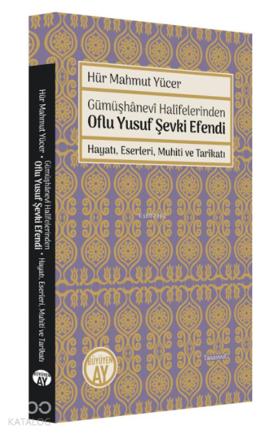 Gümüşhanevi Halifelerinden Oflu Yusuf Şevki Efendi Hayatı, Eserleri, Muhiti ve Tarikatı - 1