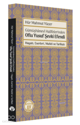 Gümüşhanevi Halifelerinden Oflu Yusuf Şevki Efendi Hayatı, Eserleri, Muhiti ve Tarikatı - 2