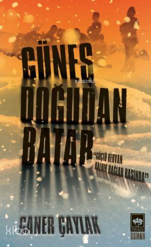 Güneş Doğudan Batar Göçtü Kervan Kaldık Dağlar Başında - 1