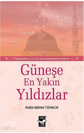 Güneşe En Yakın Yıldızlar Peygamber (s.a.v)in Yanı Başındaki Hanımlar - 1