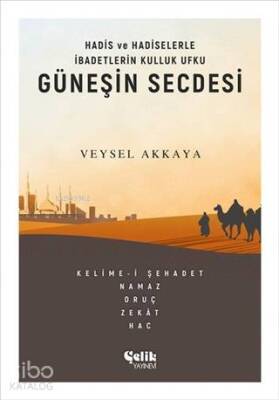 Güneşin Secdesi Hadis ve Hadiselerle İbadetlerin Kulluk Ufku - 2