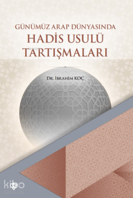 Günümüz Arap Dünyasında Hadis Usulü Tartışmaları - 2