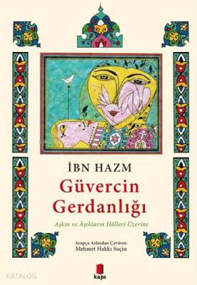 Güvercin Gerdanlığı Aşkın ve Âşıkların Hâlleri Üzerine - 1