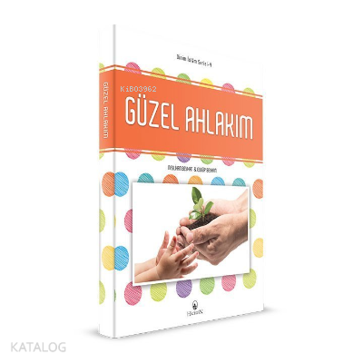 Güzel Ahlakım - Dinim İslam Serisi 4 - Hacegan Yayınları