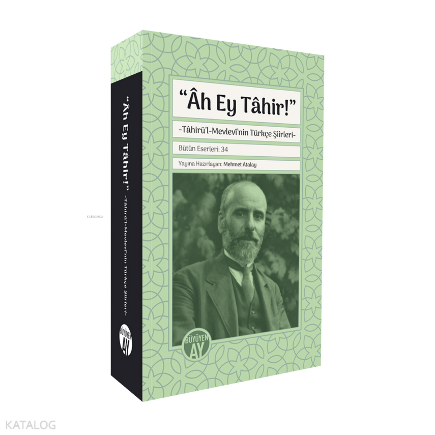 “Âh Ey Tâhir!”Tâhirü’l-Mevlevî’nin Türkçe Şiirleri - 1