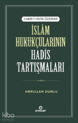 Haber-i Vahid Özelinde İslam Hukukçularının Hadis Tartışmaları - Ensar Neşriyat (1)