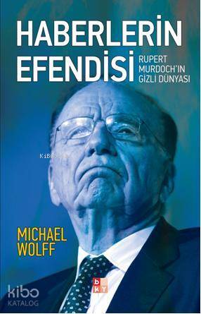 Haberlerin Efendisi Rupert Murdochin Gizli Dünyası - 1