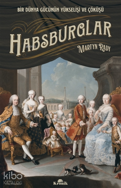 HabsburglarBir Dünya Gücünün Yükselişi Ve Çöküşü - 1