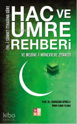 Hac ve Umre Rehberi ve Medine-i Münevvere Ziyareti Ehl-i Sünnet İtikadına Göre - 1